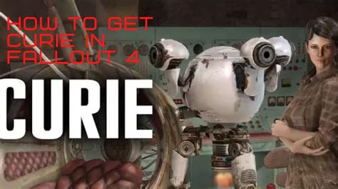 fallout 4 how to get curie a body